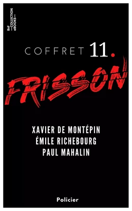 Coffret Frisson n°11 - Xavier de Montépin, Émile Richebourg, Paul Mahalin