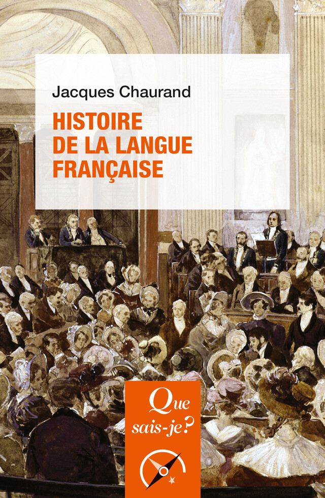 Histoire de la langue française - Jacques Chaurand - Que sais-je ?