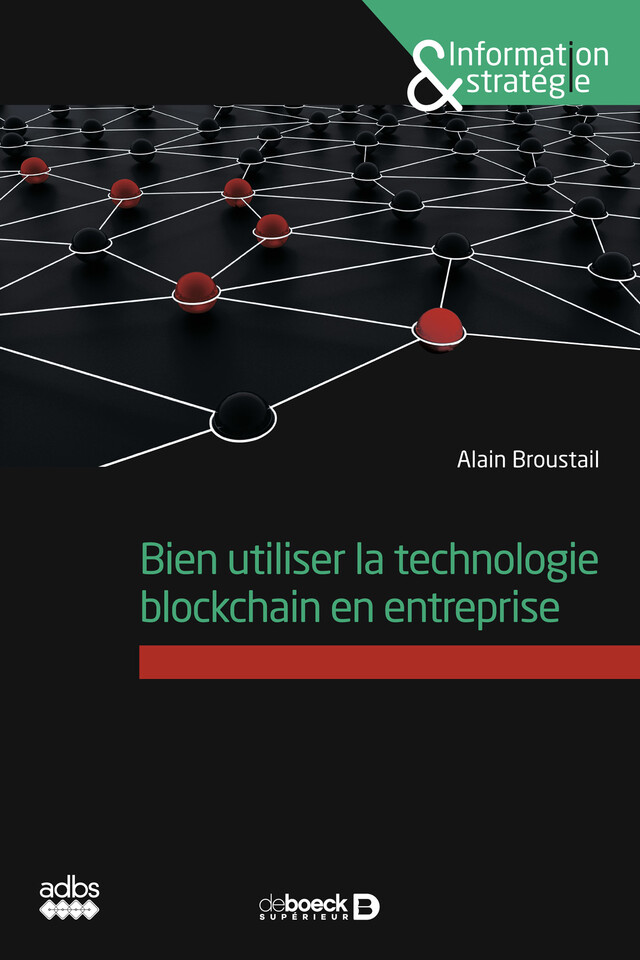 Bien utiliser la technologie blockchain en entreprise - Alain Broustail - De Boeck Supérieur