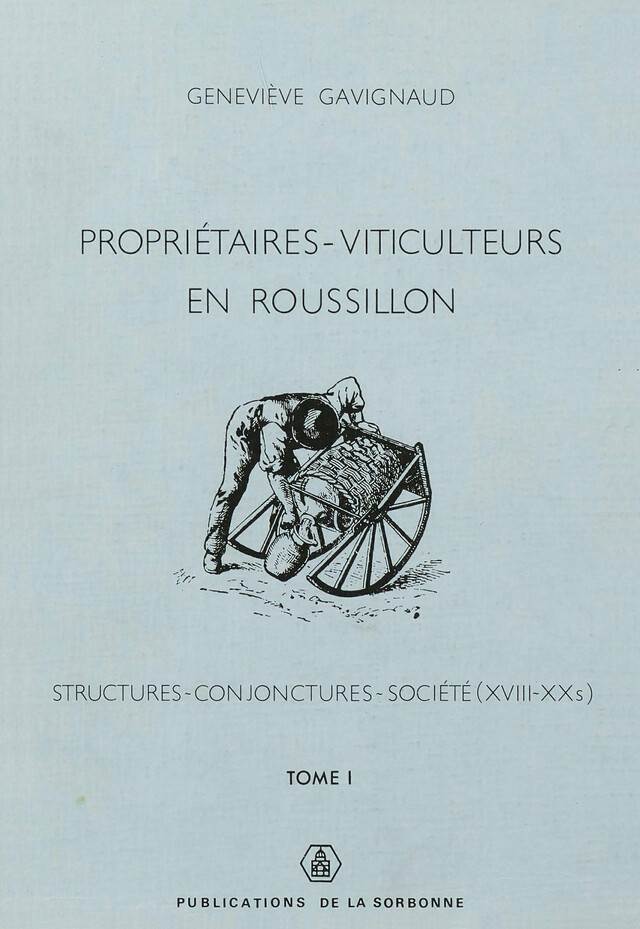 Propriétaires-viticulteurs en Roussillon. Tome I - Geneviève Gavignaud-Fontaine - Éditions de la Sorbonne