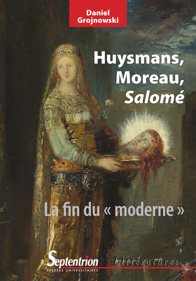 Huysmans, Moreau, Salomé - Daniel Grojnowski - Presses Universitaires du Septentrion