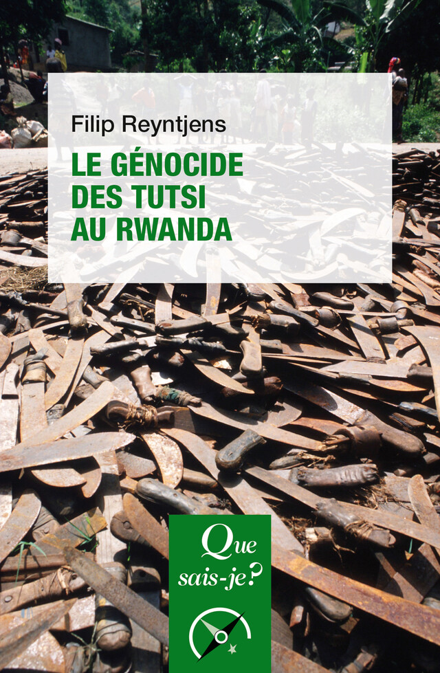 Le Génocide des Tutsi au Rwanda - Filip Reyntjens - Que sais-je ?