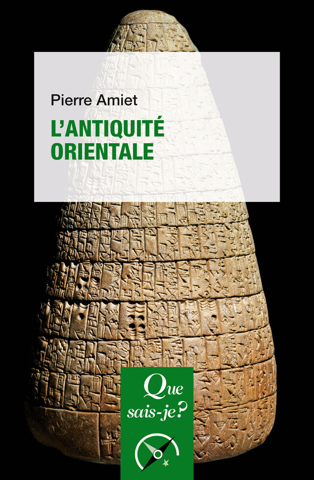 L'Antiquité orientale - Pierre Amiet - Que sais-je ?