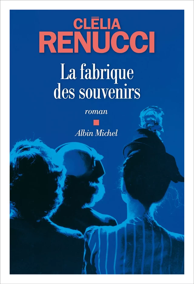 La Fabrique des souvenirs - Clélia Renucci - Albin Michel