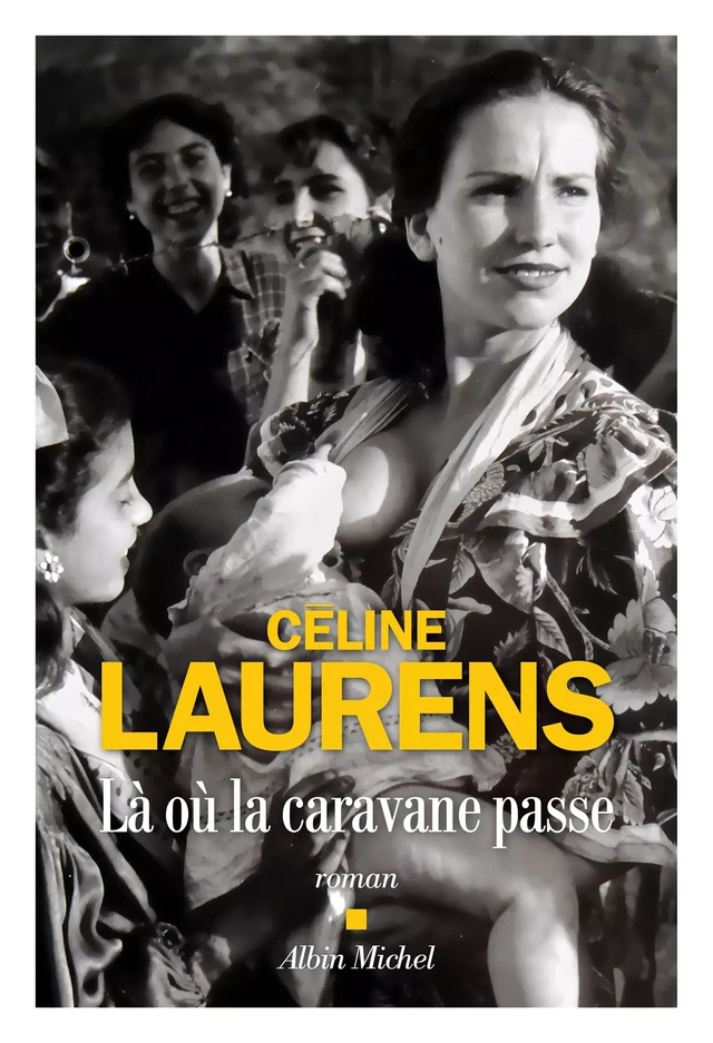 Là où la caravane passe - Céline Laurens - Albin Michel