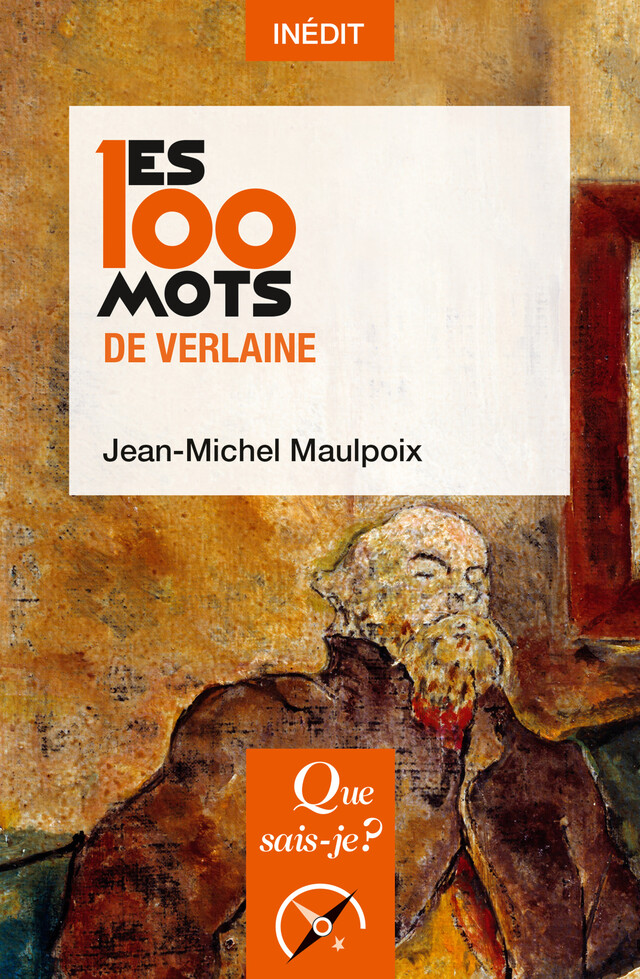 Les 100 mots de Verlaine - Jean-Michel Maulpoix - Que sais-je ?