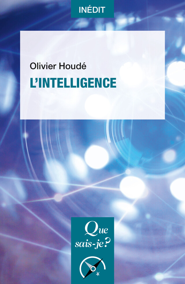 L'Intelligence - Olivier Houdé - Que sais-je ?