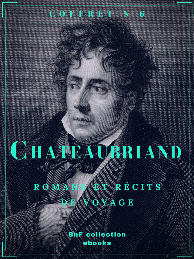Coffret Chateaubriand - François-René de Chateaubriand - BnF collection ebooks