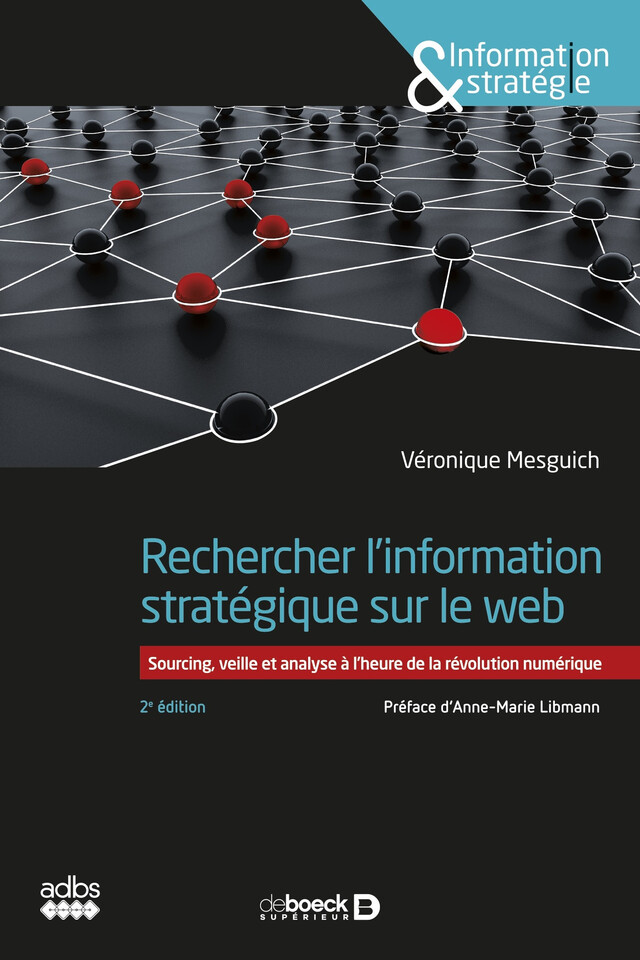 Rechercher l'information stratégique sur le web : Sourcing, veille et analyse à l'heure de la révolution numérique - Véronique Mesguich - De Boeck Supérieur