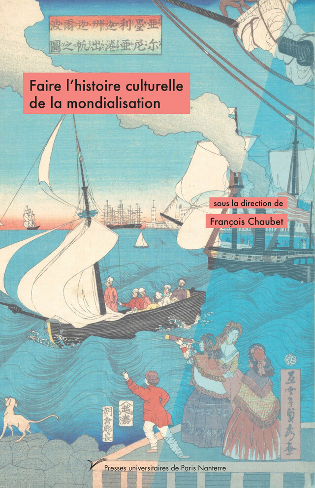 Faire l’histoire culturelle de la mondialisation -  - Presses universitaires de Paris Nanterre