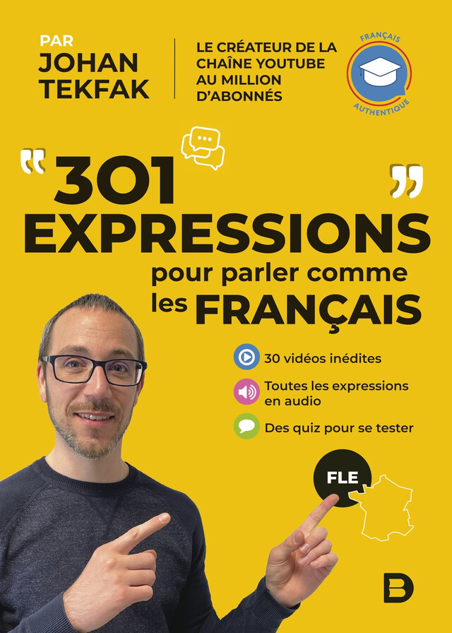 301 expressions pour parler comme les Français - Johan Tekfak - De Boeck Supérieur
