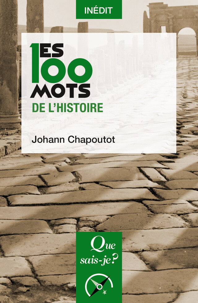 Les 100 mots de l'histoire - Johann Chapoutot - Que sais-je ?