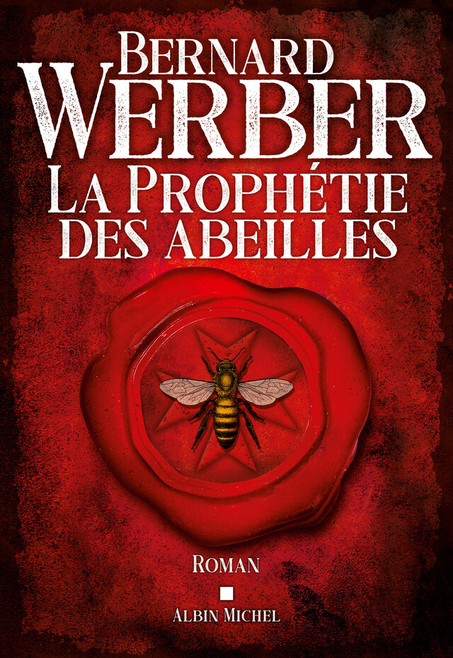 La Prophétie des abeilles - Bernard Werber - Albin Michel