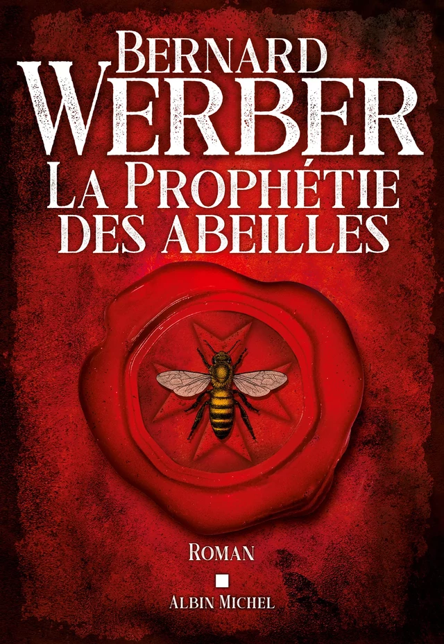 La Prophétie des abeilles - Bernard Werber - Albin Michel