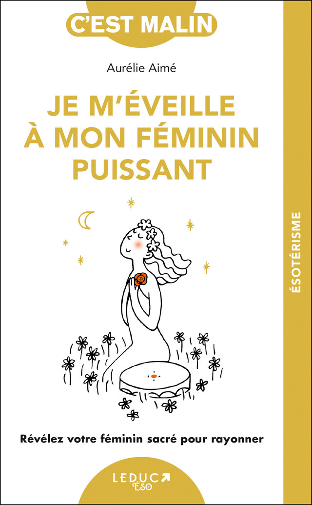 Je m'éveille à mon féminin puissant, c'est malin - Aurélie Aimé - Éditions Leduc