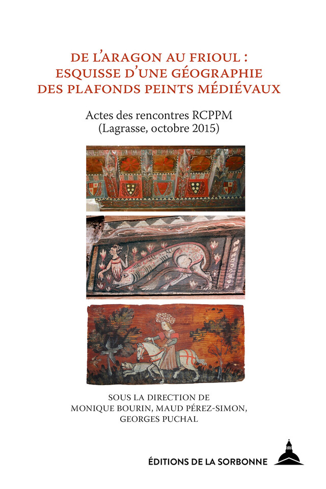 De l’Aragon au Frioul : esquisse d’une géographie des plafonds peints médiévaux -  - Éditions de la Sorbonne