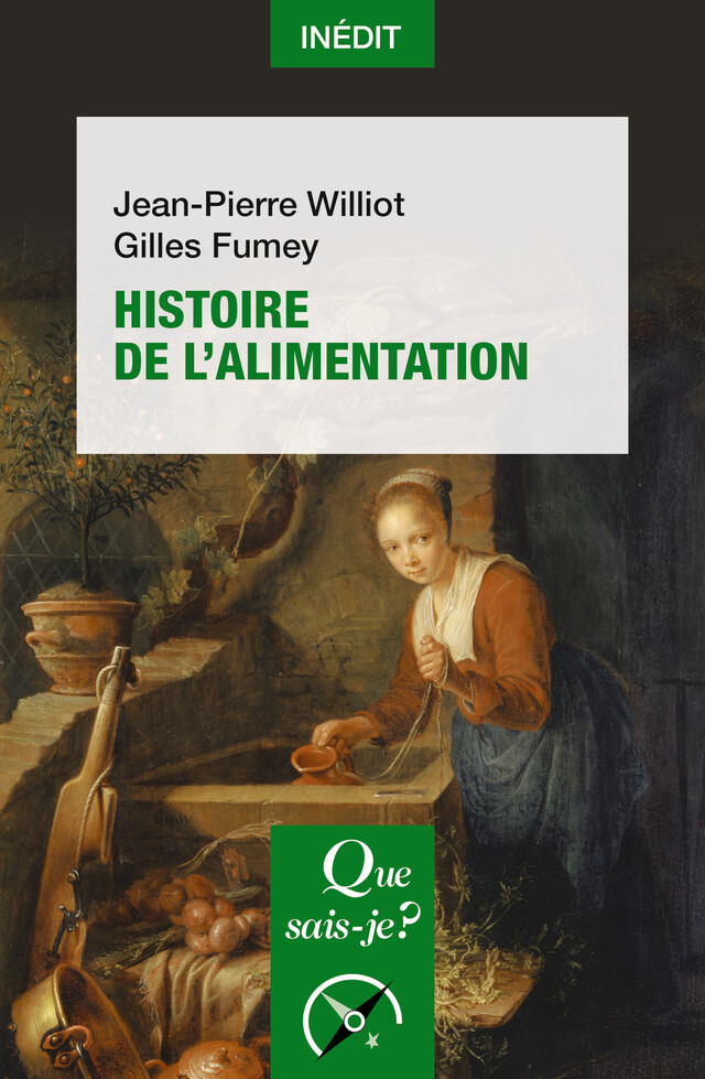 Histoire de l'alimentation - Gilles Fumey, Jean-Pierre Williot - Que sais-je ?