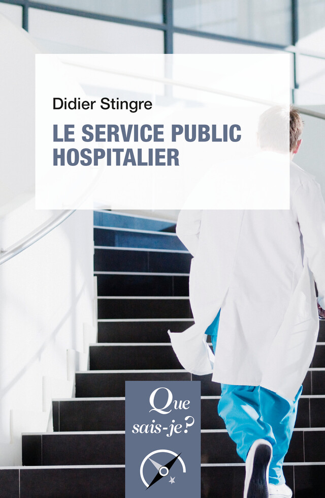 Le Service public hospitalier - Didier Stingre - Que sais-je ?