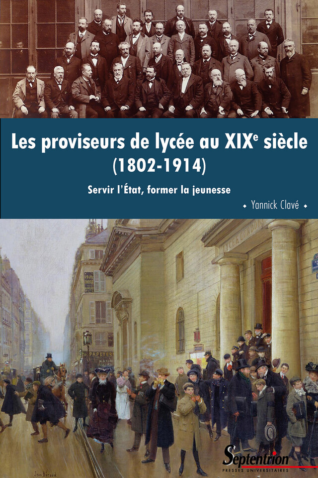 Les proviseurs de lycée au XIXe siècle (1802-1914) - Yannick Clavé - Presses Universitaires du Septentrion