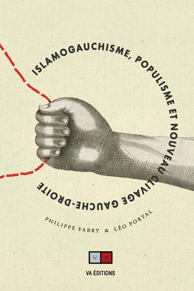 Islamogauchisme, populisme et nouveau clivage gauche-droite - Philippe Fabry, Leo Portal - VA Editions