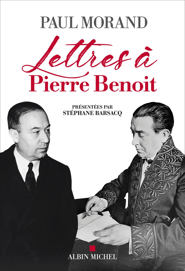 Lettres à Pierre Benoît - Stéphane Barsacq, Paul Morand - Albin Michel