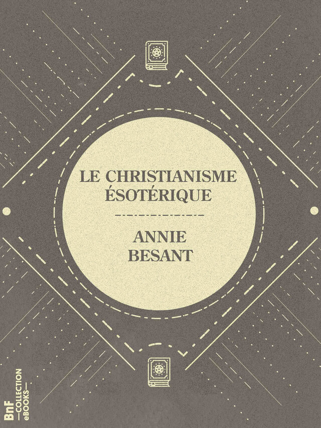 Le Christianisme Ésotérique - Annie Besant - BnF collection ebooks