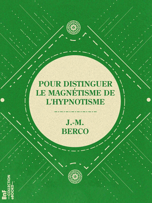 Pour distinguer le magnétisme de l'hypnotisme - J. -M. Berco - BnF collection ebooks