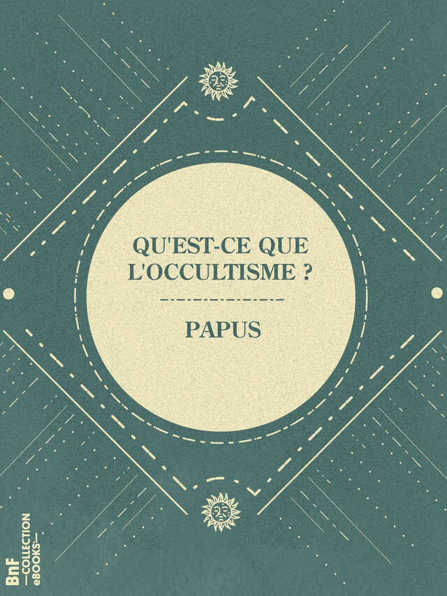 Qu'est-ce que l'occultisme ? -  Papus - BnF collection ebooks