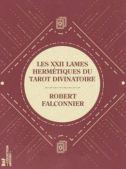 Les XXII Lames Hermétiques du Tarot divinatoire