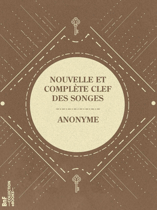 Nouvelle et complète clef des songes -  Anonyme - BnF collection ebooks