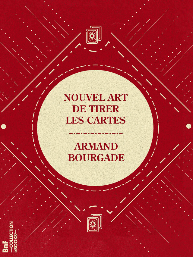 Nouvel art de tirer les cartes - Armand Bourgade - BnF collection ebooks