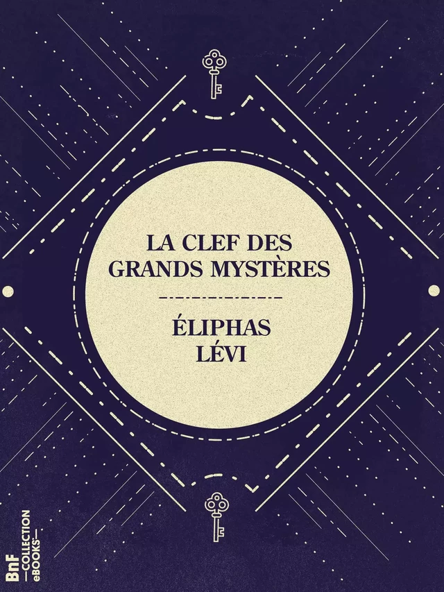 La Clef des grands mystères - Lévi Eliphas - BnF collection ebooks