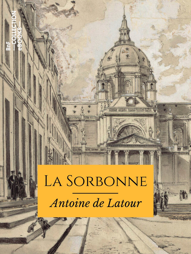 La Sorbonne - Antoine de Latour - BnF collection ebooks