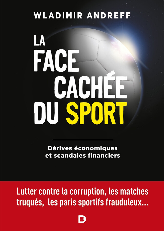 La face cachée du sport - Dérives économiques et scandales financiers - Wladimir Andreff - De Boeck Supérieur