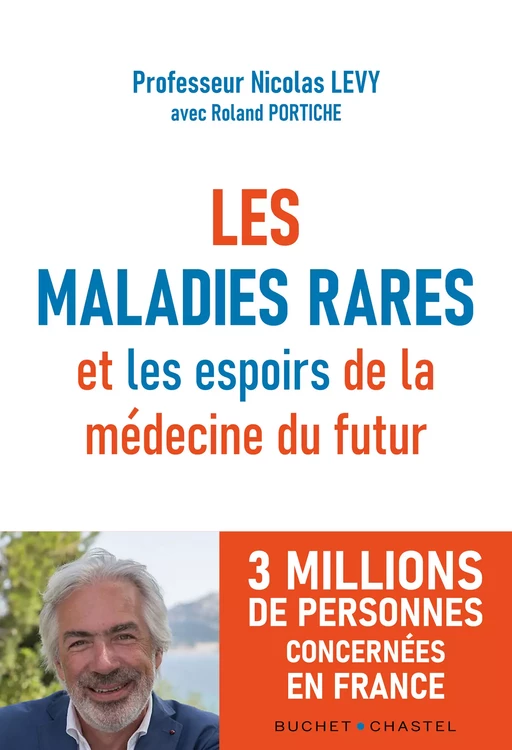 Les maladies rares et les espoirs de la médecine du futur - Nicolas Lévy, Roland Portiche - Libella