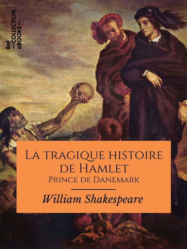La Tragique Histoire de Hamlet, prince de Danemark - William Shakespeare - BnF collection ebooks
