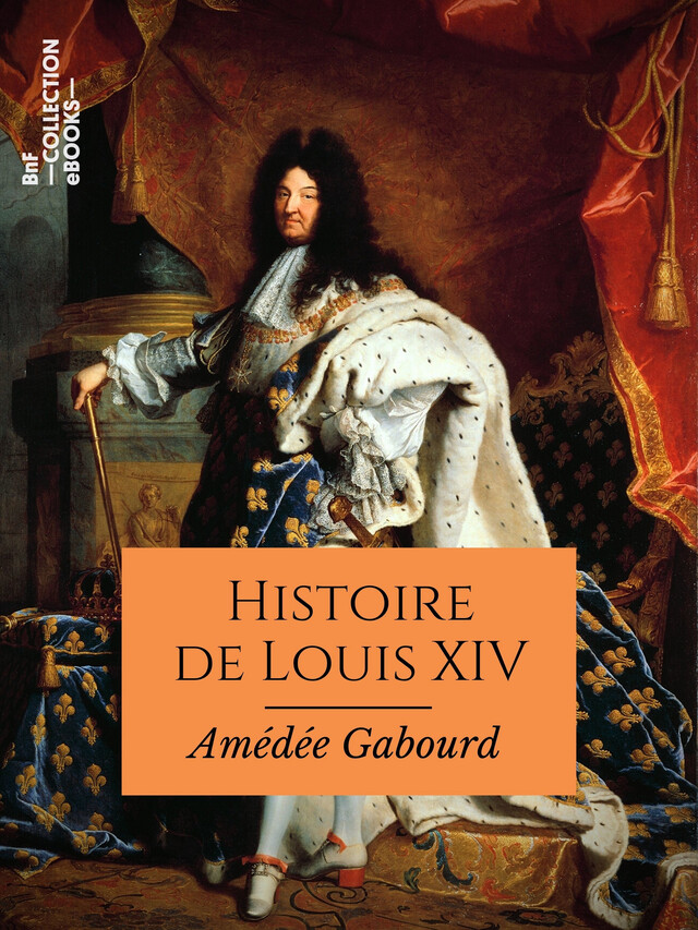 Histoire de Louis XIV - Amédée Gabourd - BnF collection ebooks