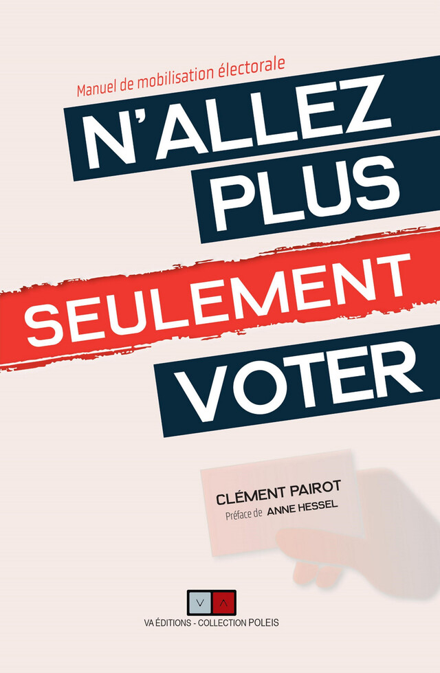 N'allez plus seulement voter - Clément Pairot - VA Editions