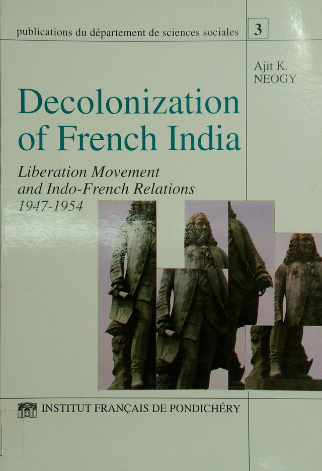Decolonization of French India - Ajit K. Neogy - Institut français de Pondichéry