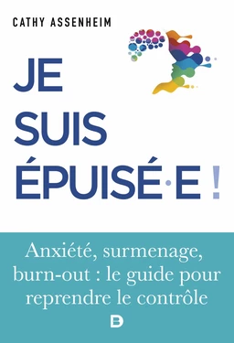 Je suis épuisé ! : Stress, surmenage, burn-out