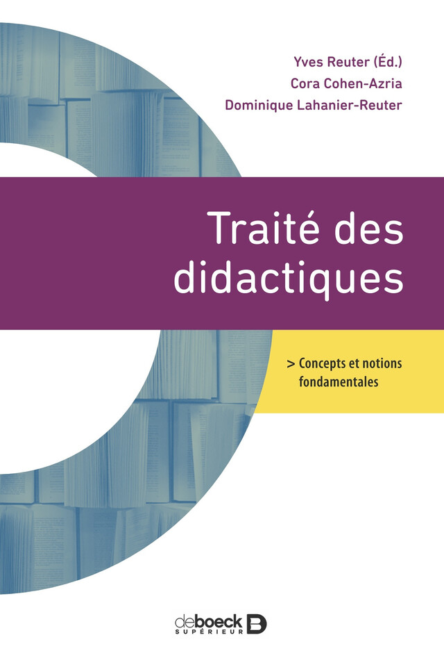 Traité des didactiques - Yves Reuter, Dominique Lahanier-Reuter, Cora Cohen-Azria - De Boeck Supérieur