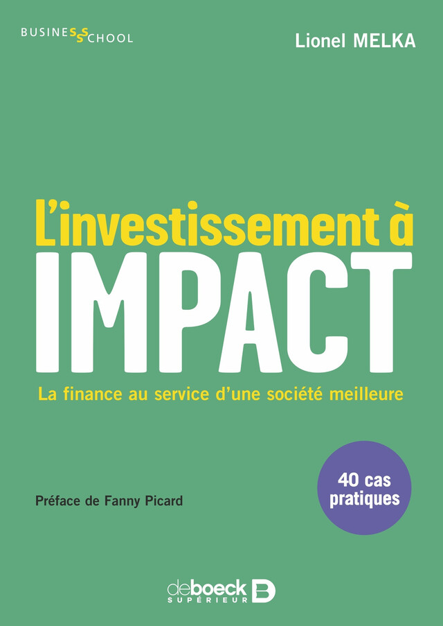 L’investissement à impact : La finance au service d'une société meilleure - Lionel Melka, Fanny Picard - De Boeck Supérieur