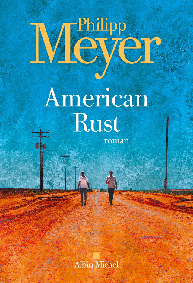 American rust - Philipp Meyer - Albin Michel