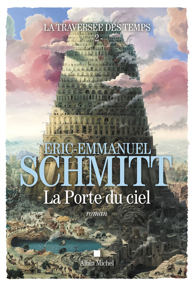 La Traversée des temps - La Porte du ciel - tome 2 - Éric-Emmanuel Schmitt - Albin Michel
