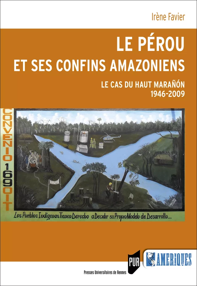 Le Pérou et ses confins amazoniens - Irène Favier - Presses universitaires de Rennes