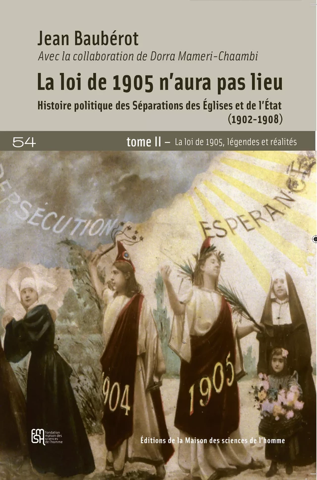 La loi de 1905 n'aura pas lieu. Histoire politique de Séparations des Églises (1902-1908) - Jean Baubérot - Éditions de la Maison des sciences de l’homme