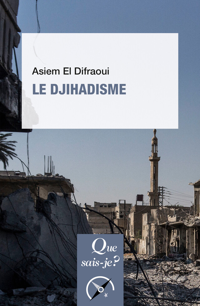 Le Djihadisme - El Asiem Difraoui - Que sais-je ?