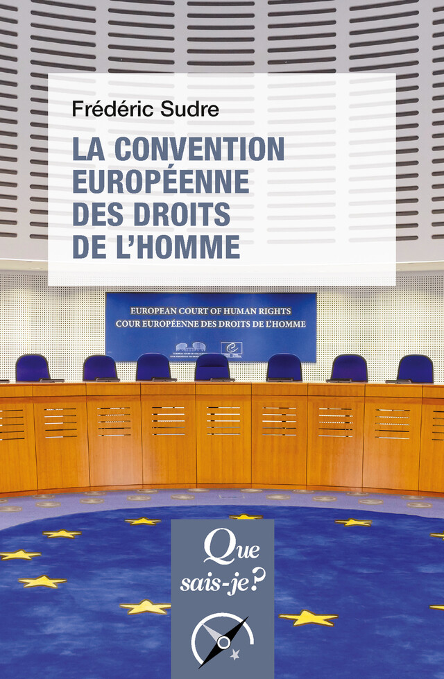 La Convention européenne des droits de l'homme - Frédéric Sudre - Que sais-je ?