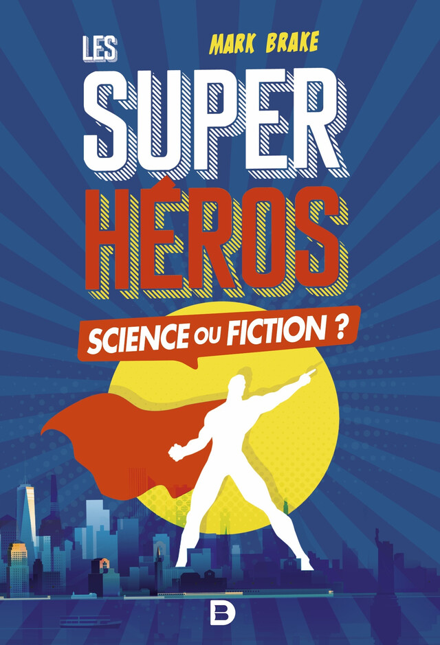 Super-héros Science ou fiction - Mark Brake - De Boeck Supérieur