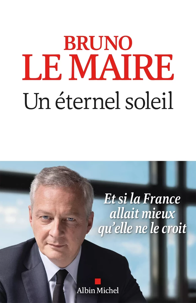 Un éternel soleil - Bruno Le Maire - Albin Michel